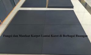 Fungsi dan Manfaat Karpet Lantai Karet di Berbagai Ruangan