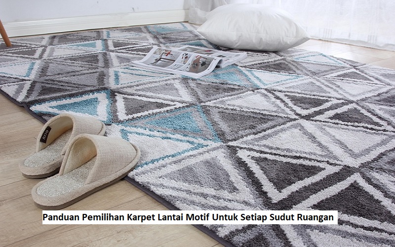 Panduan Pemilihan Karpet Lantai Motif Untuk Setiap Sudut Ruangan